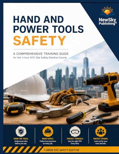 Hand and Power Tools Safety: A Comprehensive Training Guide for the 1-Hour NYC Site Safety Elective Course