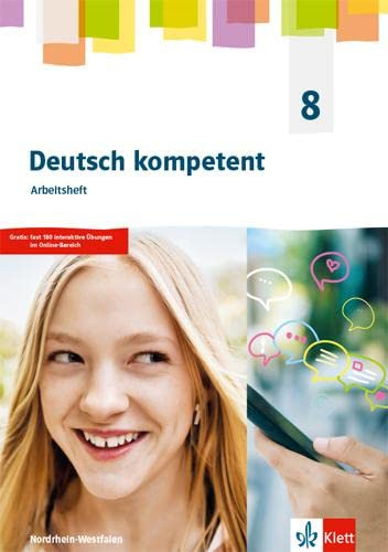 Deutsch kompetent 8. Ausgabe Nordrhein-Westfalen Gymnasium (G9): Arbeitsheft mit Medien Klasse 8 (Deutsch kompetent. Ausgabe für Nordrhein-Westfalen Gymnasium (G9) ab 2019)