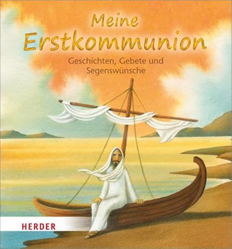 Meine Erstkommunion: Geschichten, Gebete und Segenswünsche
