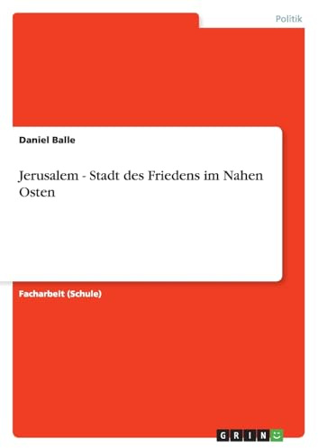 Jerusalem - Stadt des Friedens im Nahen Osten