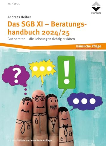 Das SGB XI - Beratungshandbuch 2024/25: Gut beraten - die Leistungen richtig erklären