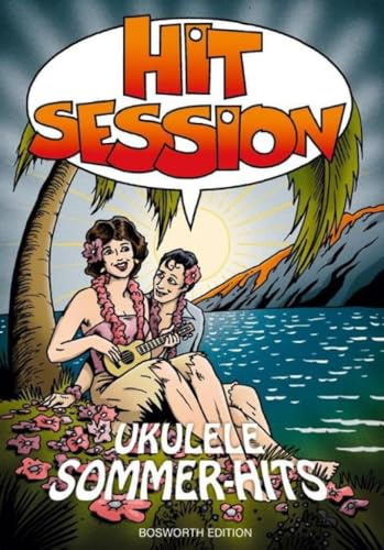 Hit Session Ukulele Sommer-Hits | Songbook für Anfänger und Schüler | Einfache Ukulelen-Notenbuch mit Akkorden, Texten und Melodielinien zum Üben, Unterrichten und entspannten Spielen