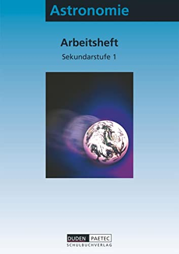 Astronomie für die Sekundarstufe I, Arbeitsheft: Faszinierende Astronomie - Arbeitsheft (Duden Astronomie, 6.-10. Schuljahr)