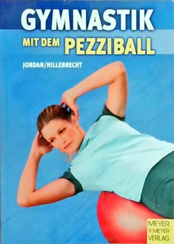 Gymnastik mit dem Pezziball: Übungsprogramme
