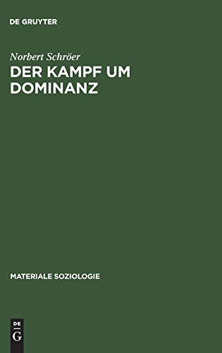 Der Kampf um Dominanz: Hermeneutische Fallanalyse einer polizeilichen Beschuldigtenvernehmung (Materiale Soziologie, 1, Band 1)