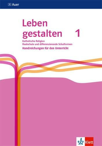 Leben gestalten 1. Ausgabe N Realschule und mittlere Schulformen: Handreichungen für den Unterricht Klasse 5/6 (Leben gestalten. Ausgabe N Realschule und mittlere Schulformen ab 2022)