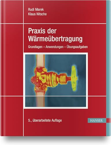 Praxis der Wärmeübertragung: Grundlagen - Anwendungen - Übungsaufgaben