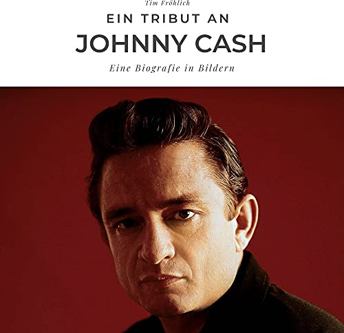Ein Tribut an Johnny Cash: Eine Biografie in Bildern