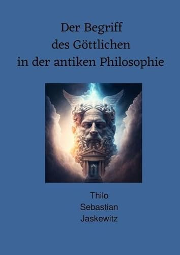 Der Begriff des Göttlichen in der antiken Philosophie