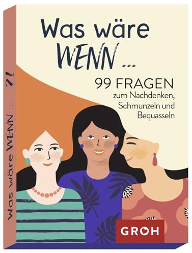 was wäre wenn ...?! 99 Fragen zum Nachdenken, Schmunzeln und Bequasseln