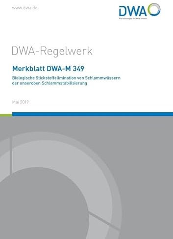 Merkblatt DWA-M 349 Biologische Stickstoffelimination von Schlammwässern der anaeroben Schlammstabilisierung (DWA-Regelwerk)