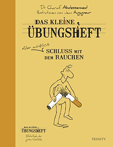 Das kleine Übungsheft - Schluss mit dem Rauchen (Das kleine Übungsheft, Bibliothek der guten Gefühle)