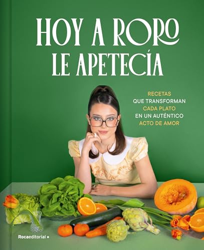 Hoy a RoRo le apetecía: Recetas que transforman cada plato en un auténtico acto de amor (No ficción)