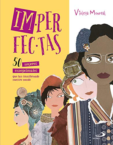 imperfectas: 50 mujeres excepcionales que han transformado nuestro mundo (Cuentos y valores)