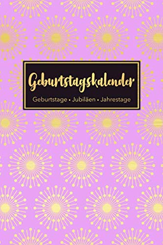 Geburtstagskalender - Geburtstage - Jubiläen - Jahrestage: Jahresunabhängiger und immerwährender Geburtstagsplaner inkl. Sternzeichen, mit Platz für ... (ca. DIN A5) • Pink Gold Pusteblumen Design