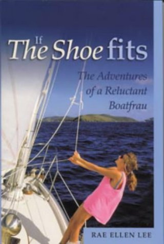 If the Shoe Fits: The Adventures of a Reluctant Boat Frau