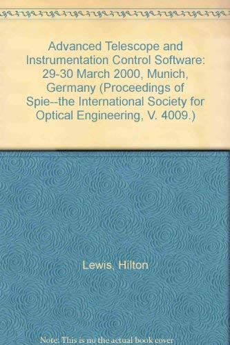 Advanced Telescope and Instrumentation Control Software: 29-30 March 2000, Munich, Germany (Proceedings of Spie--The International Society for Optical Engineering, V. 4009.)