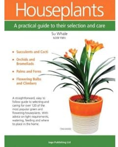 Houseplants: A Practical Guide to Their Selection and Care