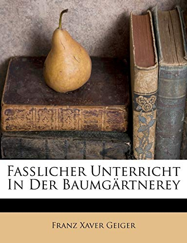 Faßlicher Unterricht in der Baumgärtnerey