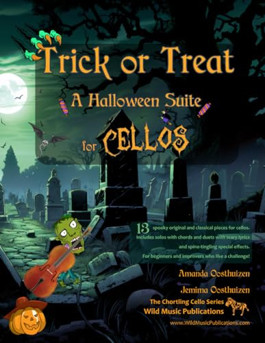 Trick or Treat - A Halloween Suite for Cello: A spooky selection of 13 original and classical pieces for Cellos. Includes duets and solos with scary ... (Cello Music for Beginners and Improvers)