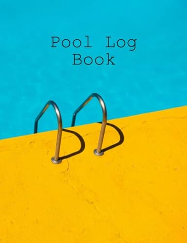 Pool Log Book: Water Chemistry and Maintenance Record for Swimming Pool, Hot Tub, and Spa