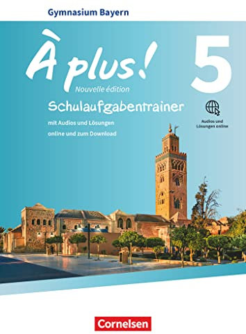 À plus ! - Französisch als 1. und 2. Fremdsprache - Bayern - Ausgabe 2017 - Band 5: Schulaufgabentrainer mit Audios und Lösungen online