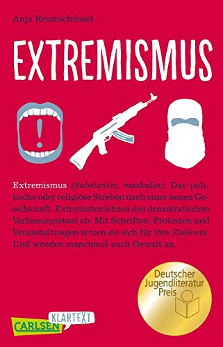 Extremismus (Carlsen Klartext): Preisgekröntes Sachbuch für Jugendliche: Wie Extremismus entsteht und in welchen Formen er auftritt – die komplexen Zusammenhänge einfach vermittelt