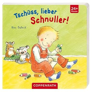 Tschüss, lieber Schnuller! (Bücher für die Kleinsten)