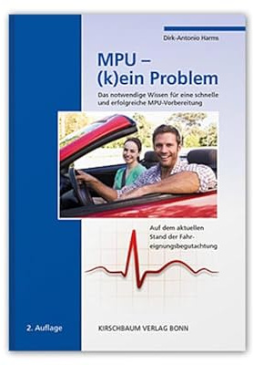MPU - (k)ein Problem: Das notwendige Wissen für eine schnelle und erfolgreiche MPU-Vorbereitung