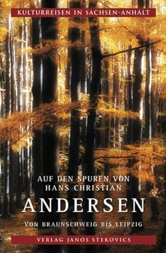 Auf den Spuren von Hans Christian Andersen: von Braunschweig bis Leipzig (Kulturreisen in Sachsen-Anhalt)