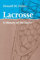 Lacrosse: A History of the Game