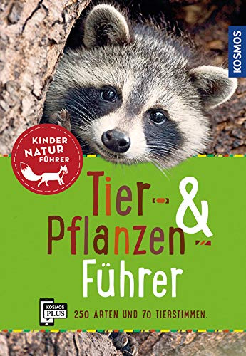 Tier- und Pflanzenführer. Kindernaturführer: Über 250 Arten und 70 Tierstimmen