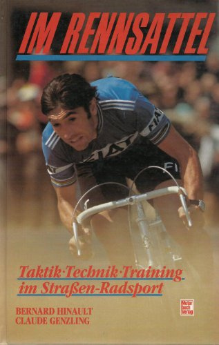 Im Rennsattel: Technik, Taktik, Training im Strassen-Radsport