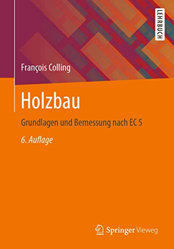 Holzbau: Grundlagen und Bemessung nach EC 5