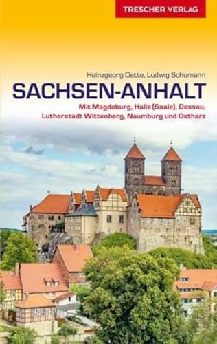 Reiseführer Sachsen-Anhalt: Mit Magdeburg, Halle (Saale), Dessau, Lutherstadt Wittenberg, Naumburg und Ostharz
