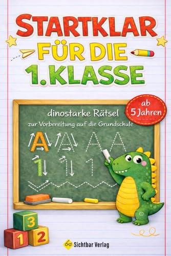 Startklar für die 1. Klasse – dinostarke Rätsel zur Vorbereitung auf die Grundschule (Buchstaben, Zählen & Rechnen | Vorschul-Übungsheft ab 5)