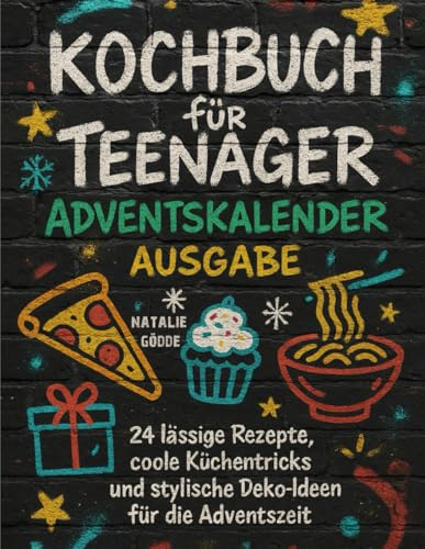 Kochbuch Teenager Advendskalender Ausgabe mit Farbfotos: 24 lässige Rezepte, coole Küchentricks und stylische Deko-Ideen für die Adventszeit