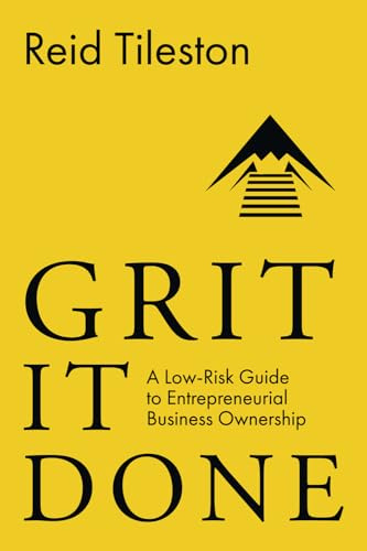 Grit It Done: A Low-Risk Guide to Entrepreneurial Business Ownership
