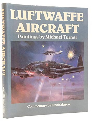 LUFTWAFFE AIRCRAFT: Paintings by Michael Turner