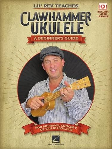 Lil' Rev Teaches Clawhammer Ukulele. Enthält Medien Online: A Beginner's Guide for Soprano, Concert, or Banjo Ukulele