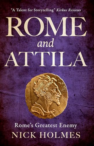 Rome and Attila: Rome's Greatest Enemy (The Fall of the Roman Empire, Band 3)