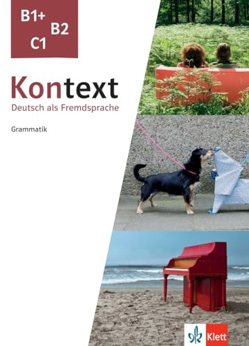 Kontext B1+, B2, C1: Deutsch als Fremdsprache. Grammatik