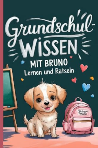 Grundschulwissen mit Bruno: Lernen und Rätseln - Ein Begleiter zum Schulwechsel von der Grundschule in die 5. Klasse