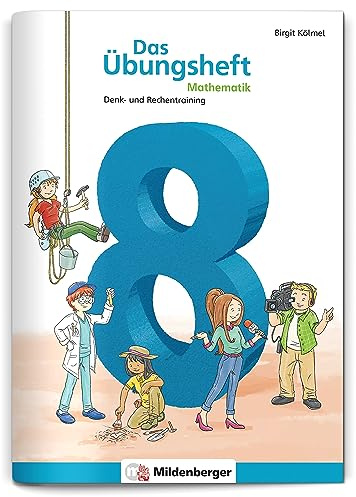 Das Übungsheft Mathematik 8 | Denk- und Rechentraining | Lernheft Klasse 8 | Tägliches 5-Minuten-Training | Inkl. Lösungen & Lernsoftware online | 64 Seiten