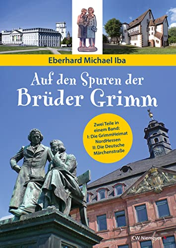 Auf den Spuren der Brüder Grimm: Zwei Teile in einem Band: I: Die GrimmHeimat NordHessen II: Die Deutsche Märchenstraße