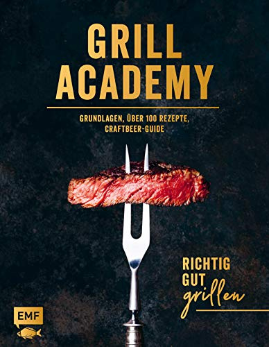Grill Academy – Richtig gut grillen: Grundlagen, über 120 Rezepte, Craft Beer Guide: Grundlagen, über 100 Rezepte, Craftbeer-Guide