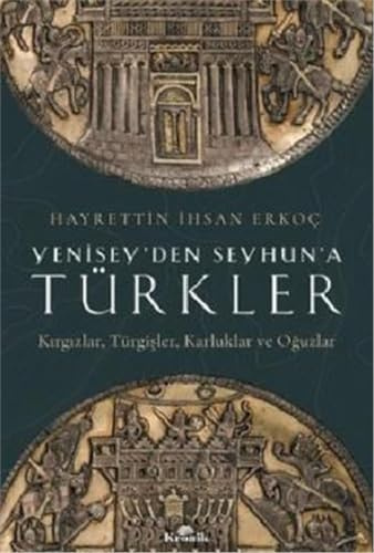 Yenisey’den Seyhun’a Türkler: Kırgızlar, Türgişler, Karluklar ve Oğuzlar