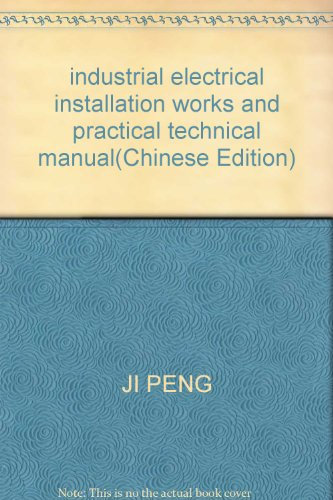industrial electrical installation works and practical technical manual(Chinese Edition)