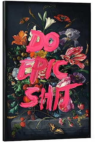 artboxONE Poster mit schwarzem Rahmen 45x30 cm Floral Do Epic Shit! - Bild Blumen blumenstrauß Jonas Loose