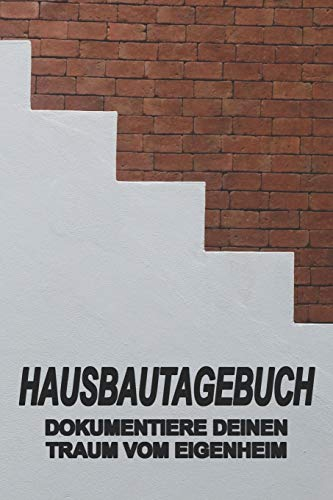 Hausbautagebuch: Dokumentiere deinen Traum vom Eigenheim: handliches 6x9 Format zum selber ausfüllen I Motiv: Ziegel Treppe